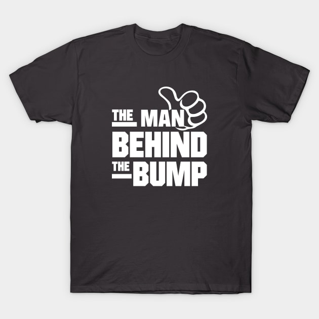 The Man Behind The Bump - Funny - Humor - Father's Day - Pregnancy Announcement T-Shirt by xoclothes
